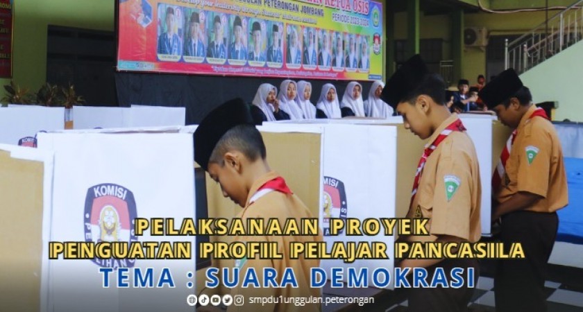 PELAKSANAAN PROYEK PENGUATAN PROFIL PELAJAR PANCASILA  TEMA : SUARA DEMOKRASI