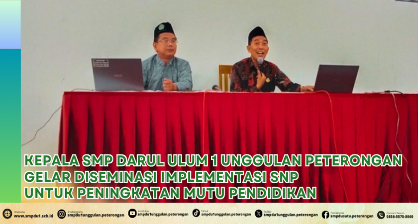KEPALA SMP DARUL ULUM 1 UNGGULAN PETERONGAN GELAR DISEMINASI IMPLEMENTASI SNP UNTUK PENINGKATAN MUTU PENDIDIKAN