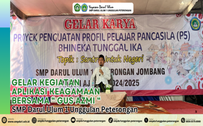 SMP DARUL ULUM 1 UNGGULAN PETERONGAN GELAR KEGIATAN APLIKASI KEAGAMAAN BERSAMA “ GUS AZMI “